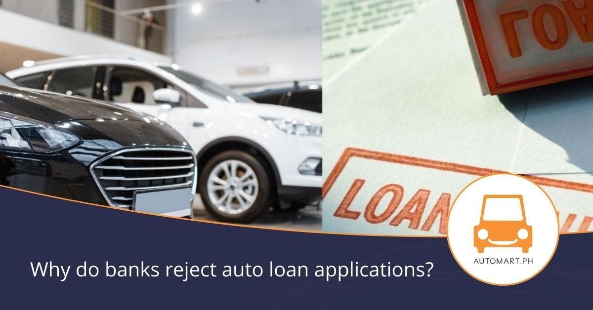 Why do banks reject auto loan applications?
